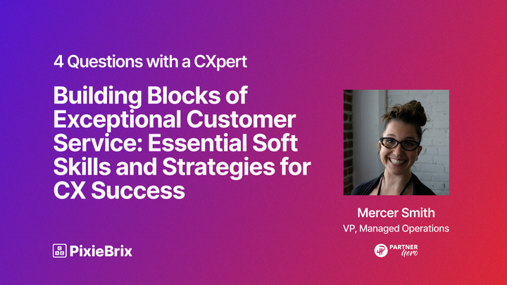 Building Blocks of Exceptional Customer Service: Essential Soft Skills and Strategies for CX Success